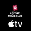 Now Streaming on Lifetime Movie Club Apple TV Channel