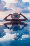 Season 1 - The World's Most Luxurious Holidays