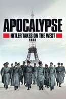 Miniseries - Apocalypse: Hitler Takes on The West (1940)