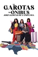 Temporada 1 - As Garotas do Ônibus: Jornalistas de Campanha