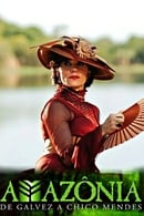 Miniseries - Amazônia: De Galvez a Chico Mendes