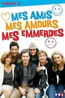 Season 4 - Mes amis, mes amours, mes emmerdes...