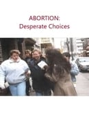 Abortion: Desperate Choices - Abortion: Desperate Choices