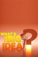 Season 1 - What's the Big Idea?