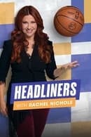Season 1 - Headliners with Rachel Nichols