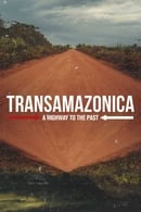 Miniseries - Transamazonica: A Highway to the Past