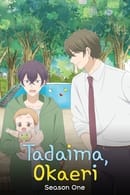 Season 1 - Tadaima, Okaeri