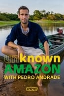 Season 1 - Unknown Amazon with Pedro Andrade