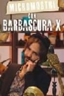 Saison 1 - Micromostri con Barbascura X