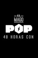 Сезон 4 - El Mago Pop: 48 horas con