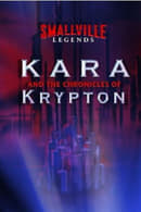 Season 1 - Smallville Legends: Kara and the Chronicles of Krypton