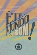 الموسم 1 - Êta Mundo Bom!