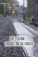 Season 1 - The Station: Trouble on the Tracks