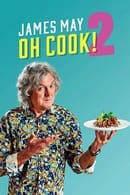 Season 2 - James May: Oh Cook!