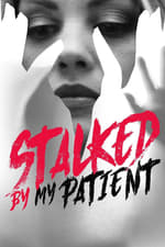 Stalked by My Patient