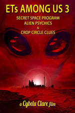 ETs Among Us 3: Secret Space Program, Alien Psychics & Crop Circle Clues