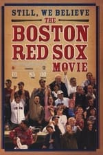 Still We Believe: The Boston Red Sox Movie