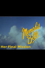 Memphis Belle - Her Final Mission