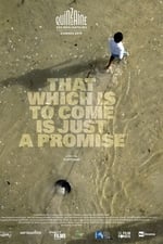 That Which Is to Come Is Just a Promise