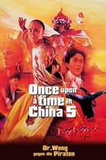 Once Upon a Time in China 5 - Dr. Wong gegen die Piraten