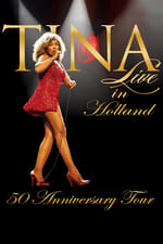 Tina Turner: 50 Anniversary Tour Live in Holland