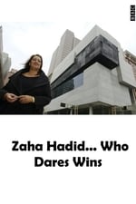 Zaha Hadid... Who Dares Wins
