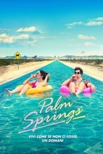 Palm Springs - Vivi come se non ci fosse un domani