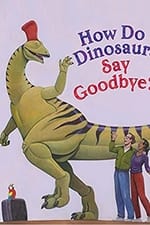 How Do Dinosaurs Say Goodbye?