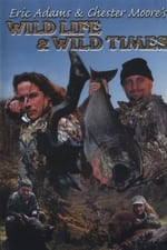 Eric Adams & Chester Moore's: Wild Life & Wild Times