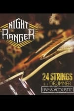 Night Ranger: 24 Strings & A Drummer - Live & Acoustic