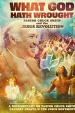 What God Hath Wrought: Pastor Chuck Smith and the Jesus Revolution