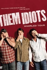 Them Idiots: Whirled Tour