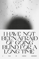 I HAVE NOT BEEN AFRAID OF GOING BLIND FOR A LONG TIME