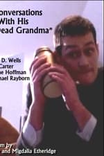 Conversations with His Dead Grandma