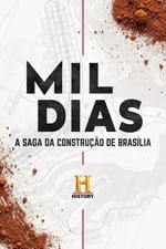 Mil Dias: A Saga da Construção de Brasília