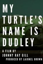 My Turtle's Name Is Dudley