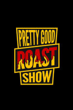 Pretty Good Roast Show