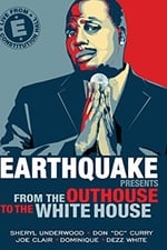 Earthquake Presents: From the Outhouse to the Whitehouse