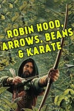 Robin Hood, Arrow, Beans and Karate