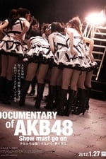 Documentary of AKB48 Show Must Go On