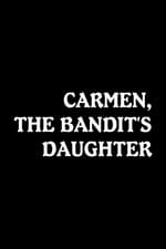 Carmen, the Bandit's Daughter