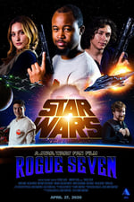 Star Wars: Rogue Seven - A Star Wars Fan Film