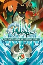 Wakfu: The Quest for the Six Eliatrope Dofus