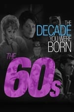 The Decade You Were Born: The 60s