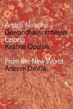 Dvořák: From The New World – Gewandhausorchester Leipzig, Andris Nelsons, Kristine Opolais