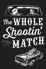 The Whole Shootin' Match