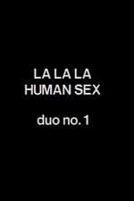 La La La Human Sex Duo No. 1