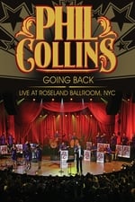 Phil Collins: Going Back - Live at the Roseland Ballroom, NYC