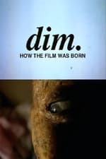 Dim.: How the Film Was Born