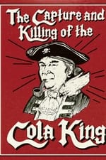 The Capture & Killing of the Cola King